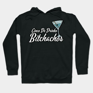 Cinco-De-Drinko-Bitchachos Hoodie